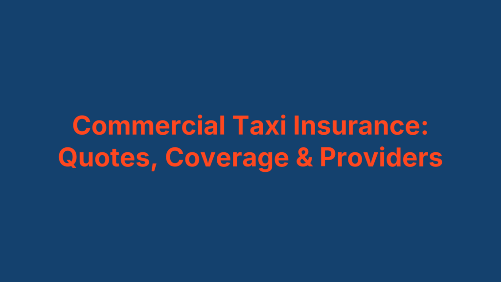 Commercial Taxi Insurance: Quotes, Coverage & Providers