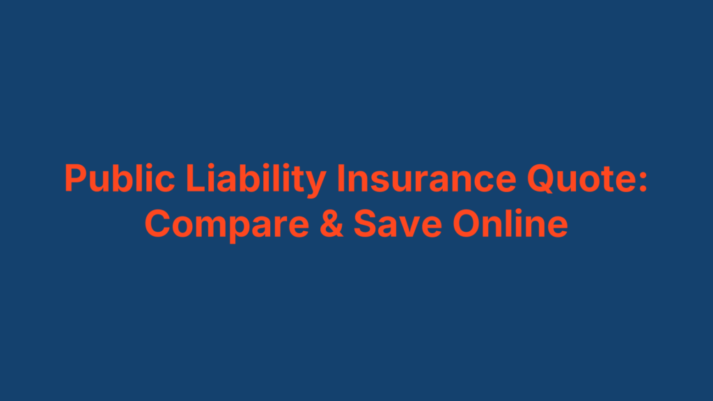 Public Liability Insurance Quote: Compare & Save Online