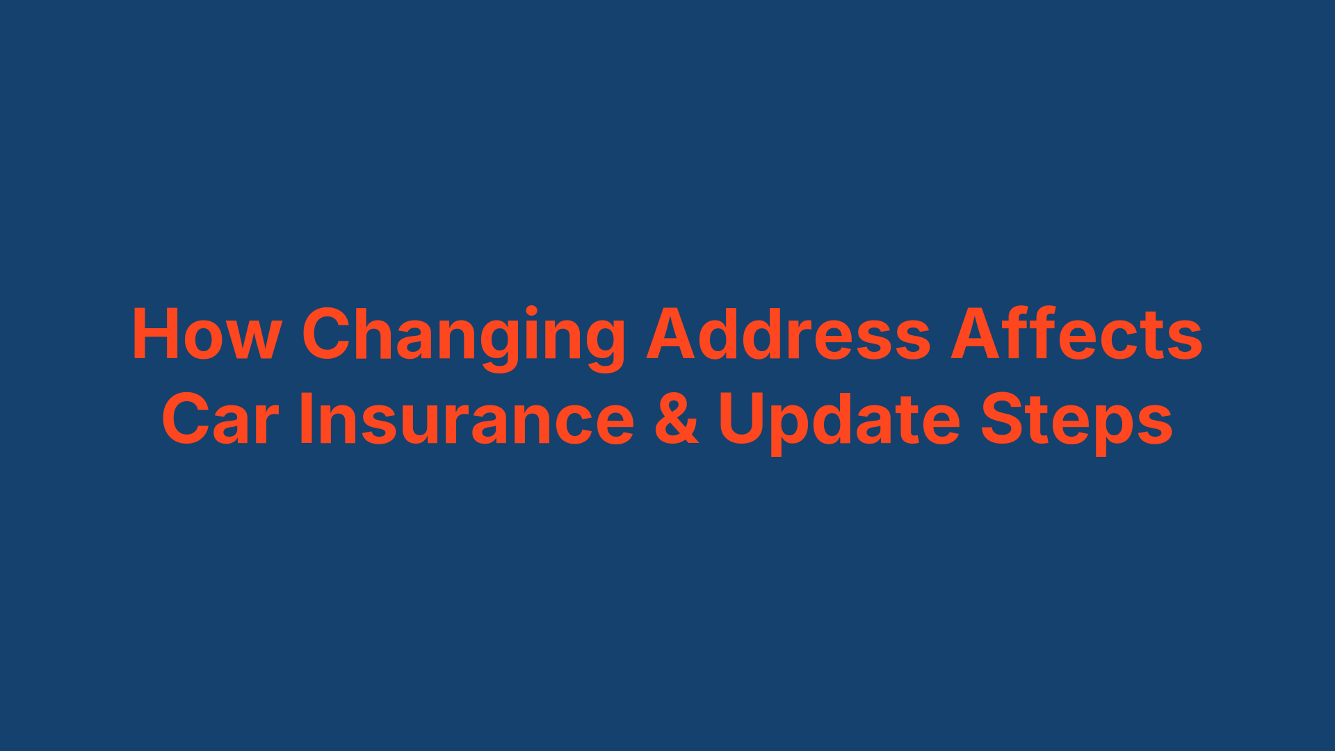 How Changing Address Affects Car Insurance & Update Steps