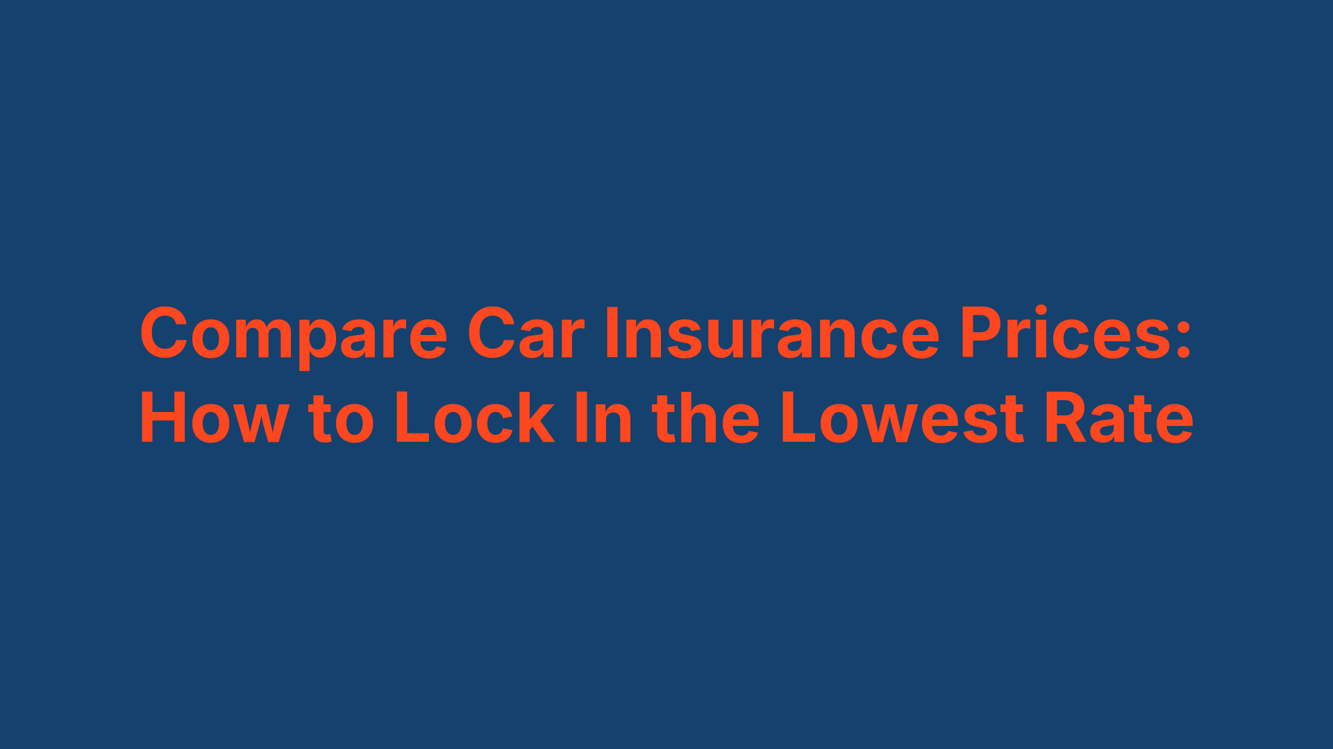 Compare Car Insurance Prices: How to Lock In the Lowest Rate