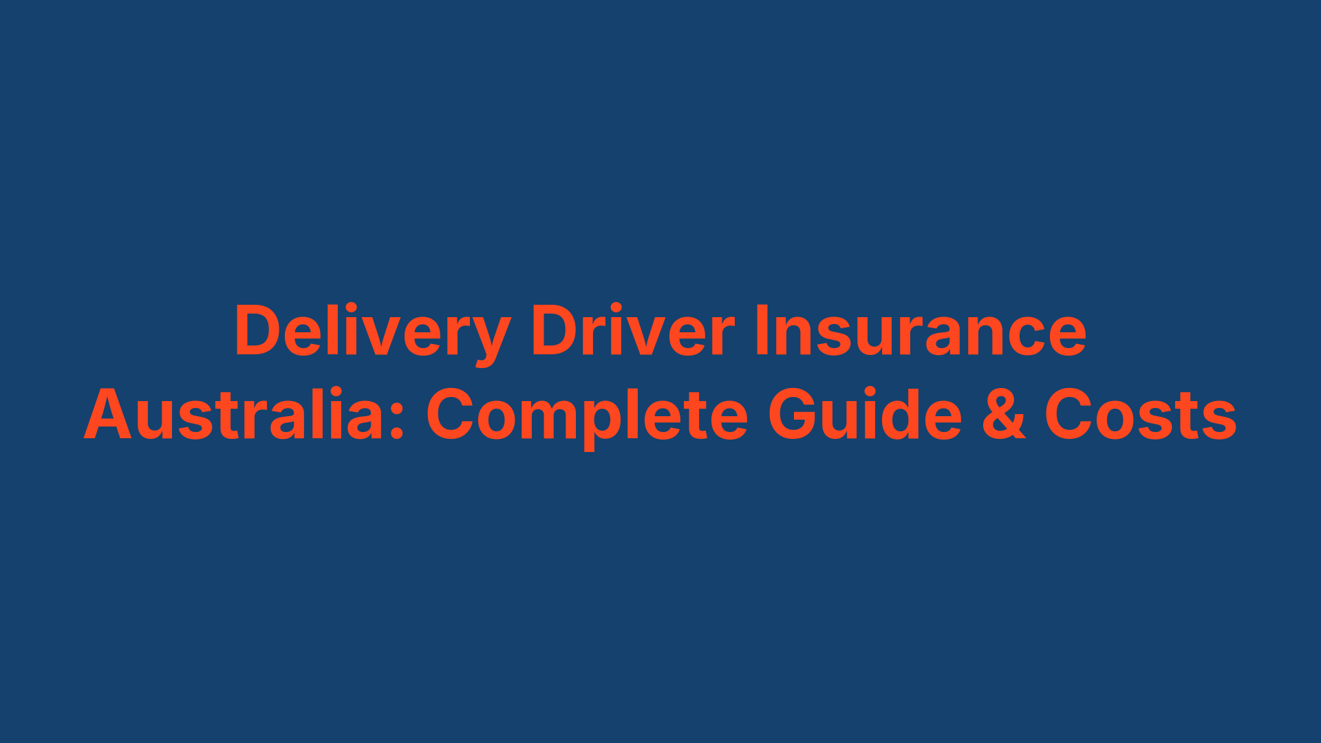 Delivery Driver Insurance Australia: Complete Guide & Costs