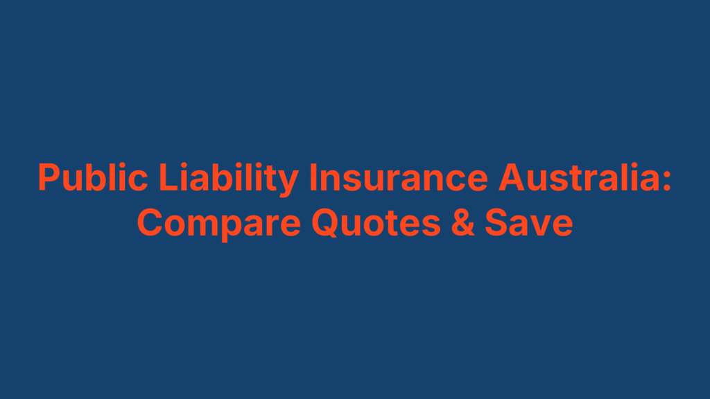 Public Liability Insurance Australia: Compare Quotes & Save