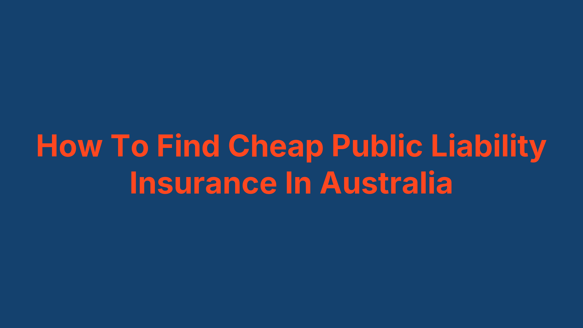 How To Find Cheap Public Liability Insurance In Australia