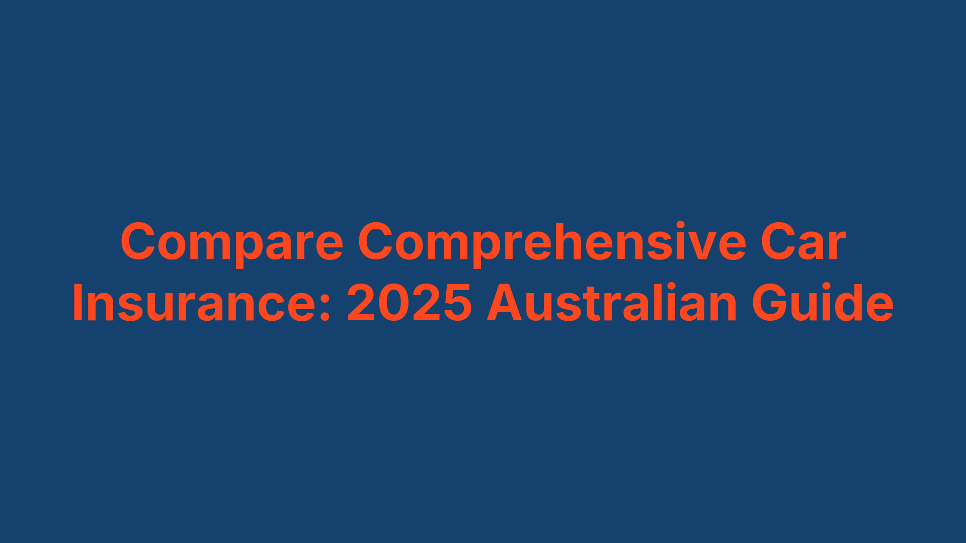 Compare Comprehensive Car Insurance: 2025 Australian Guide