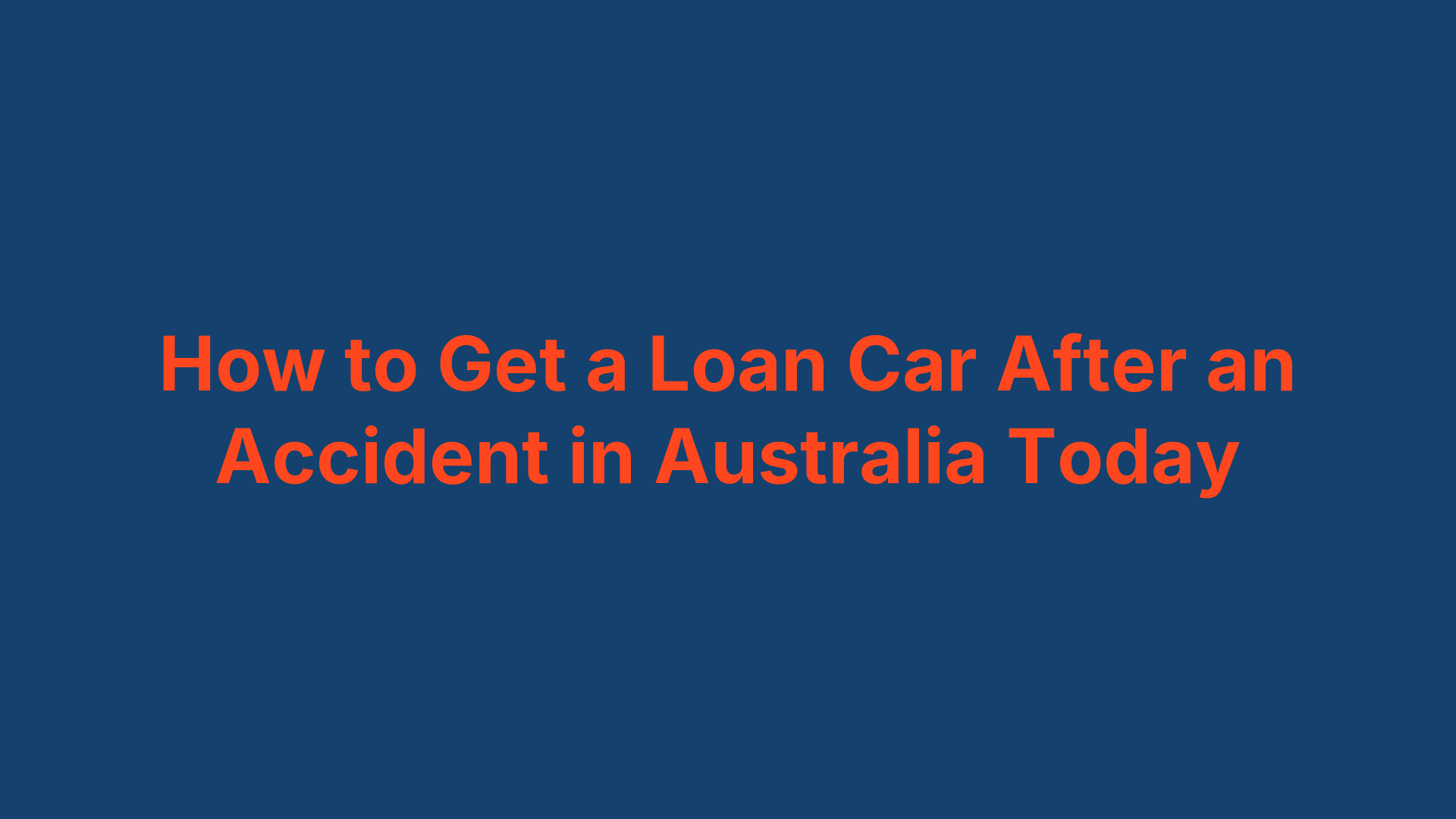 How to Get a Loan Car After an Accident in Australia Today