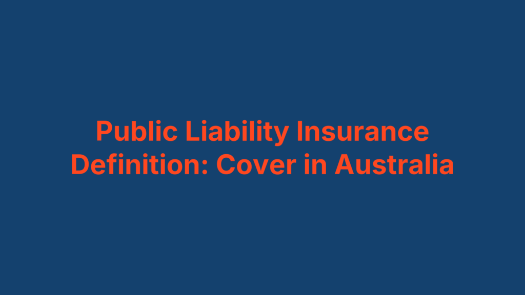 Public Liability Insurance Definition: Cover in Australia