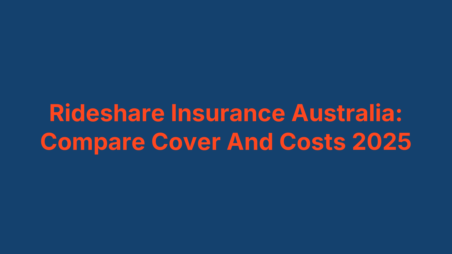 Rideshare Insurance Australia: Compare Cover And Costs 2025