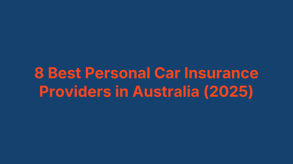 8 Best Personal Car Insurance Providers in Australia (2025)