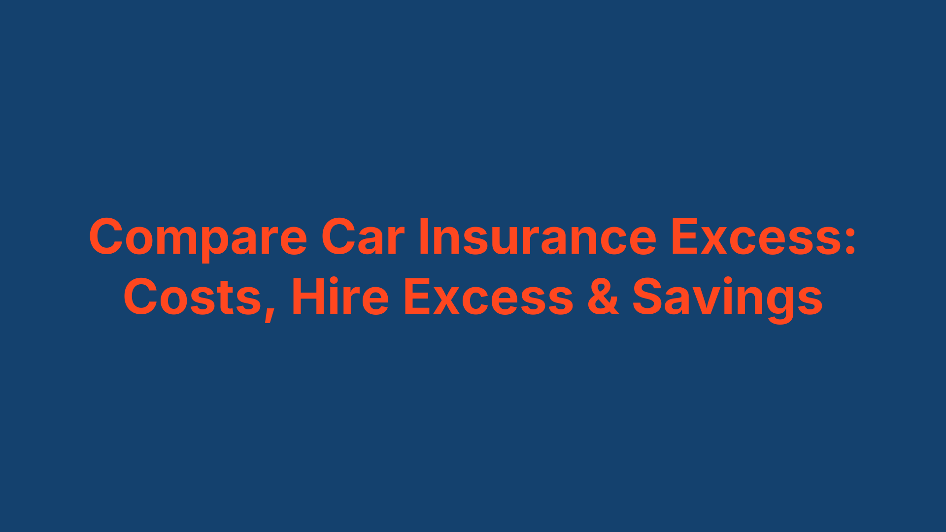 Compare Car Insurance Excess: Costs, Hire Excess & Savings