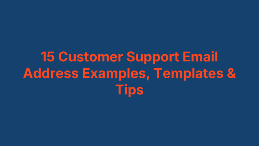 15 Customer Support Email Address Examples, Templates & Tips