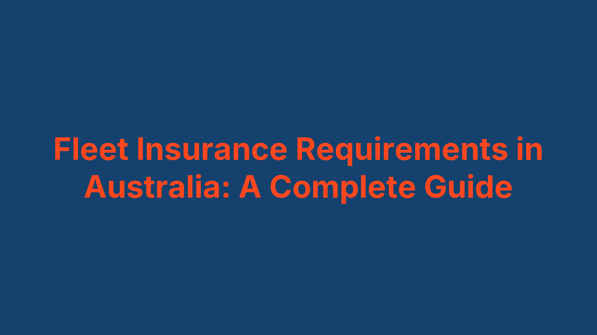 Fleet Insurance Requirements in Australia: A Complete Guide