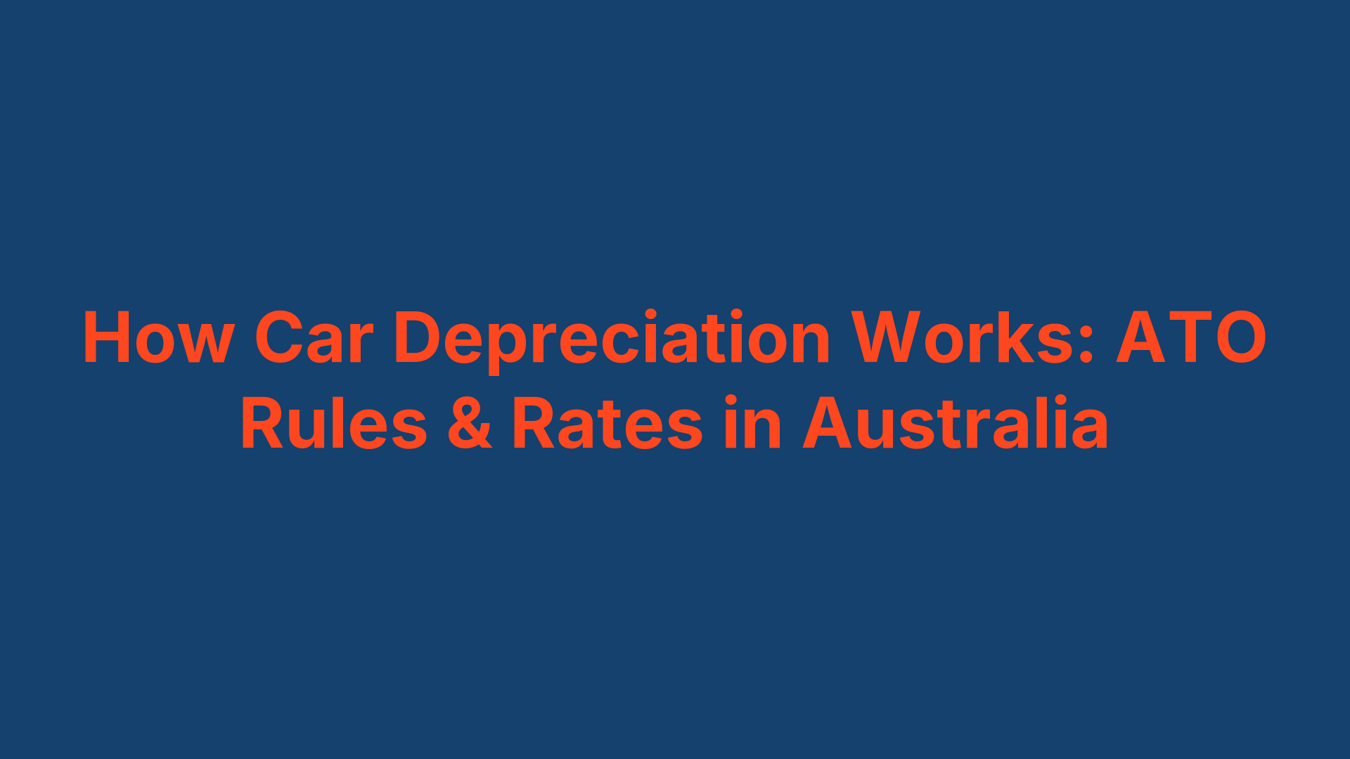 How Car Depreciation Works: ATO Rules & Rates in Australia
