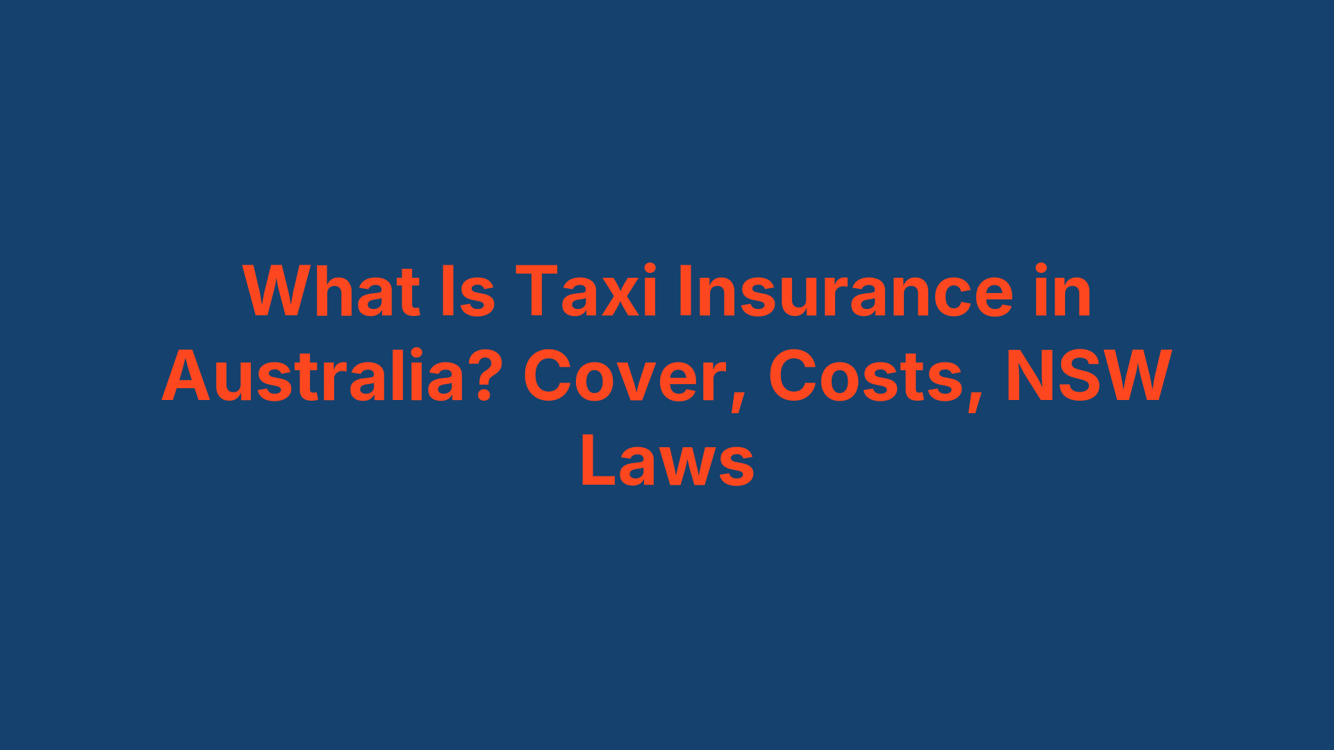 What Is Taxi Insurance in Australia? Cover, Costs, NSW Laws