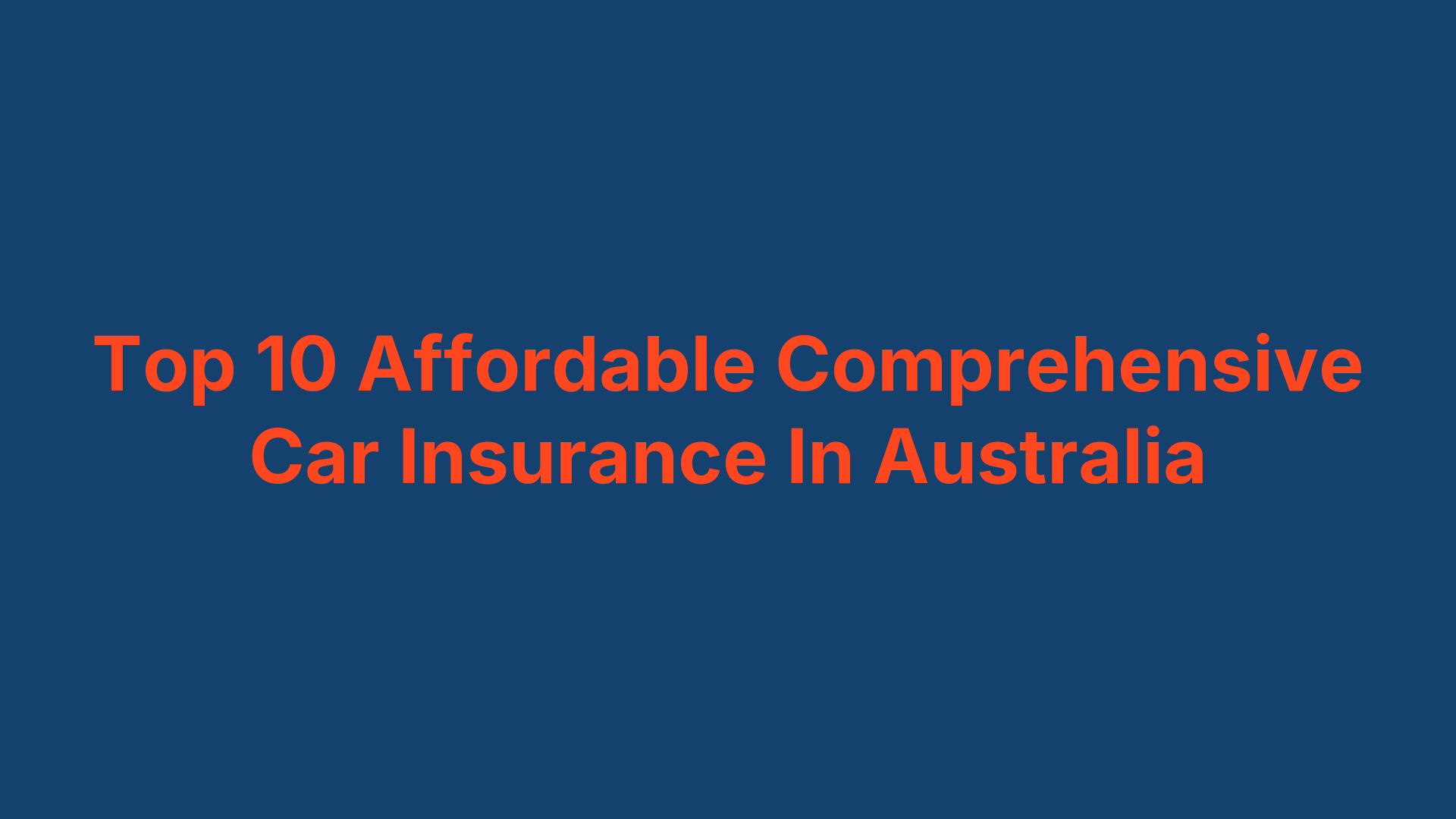 Top 10 Affordable Comprehensive Car Insurance In Australia