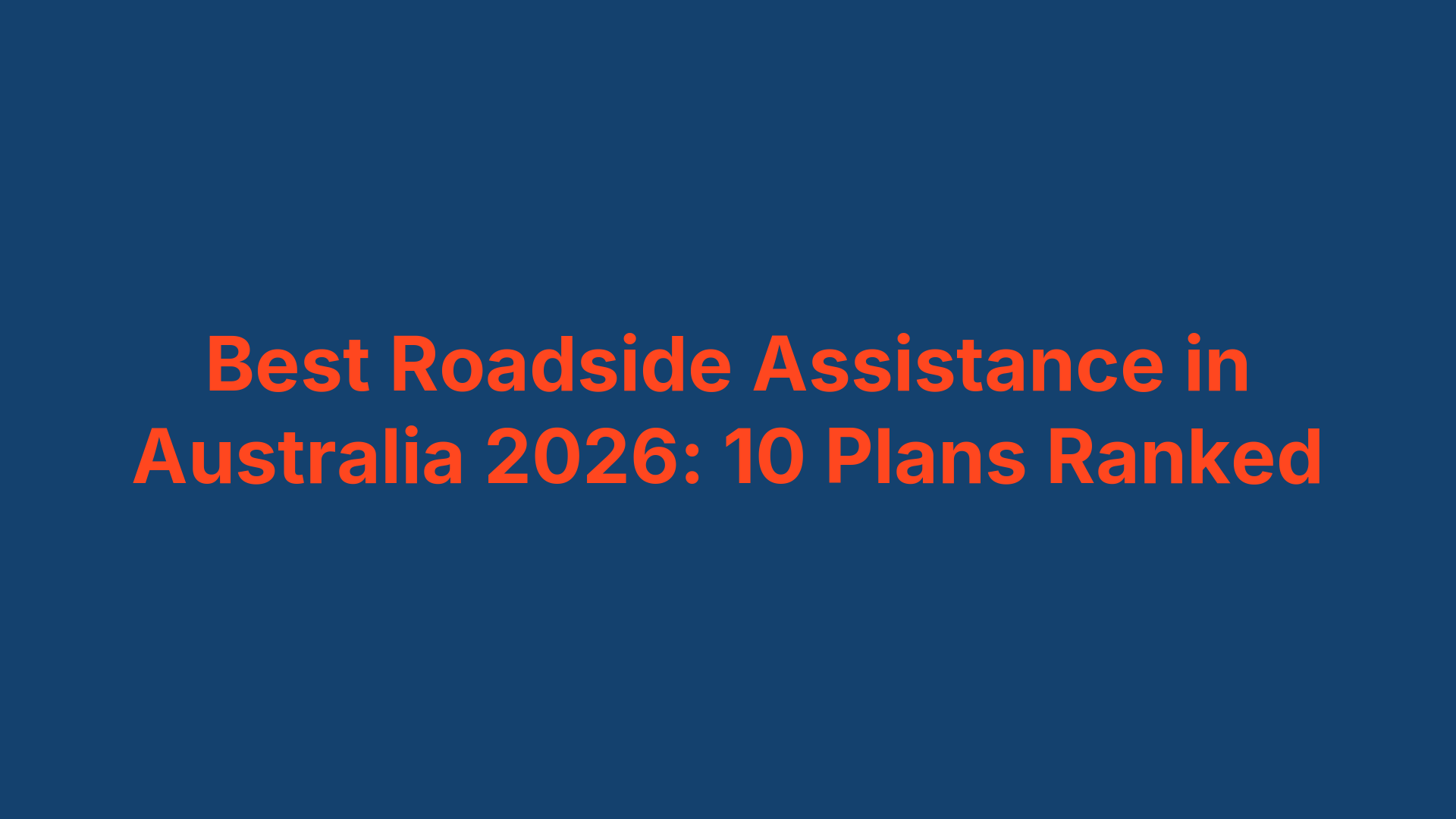 Best Roadside Assistance in Australia 2026: 10 Plans Ranked