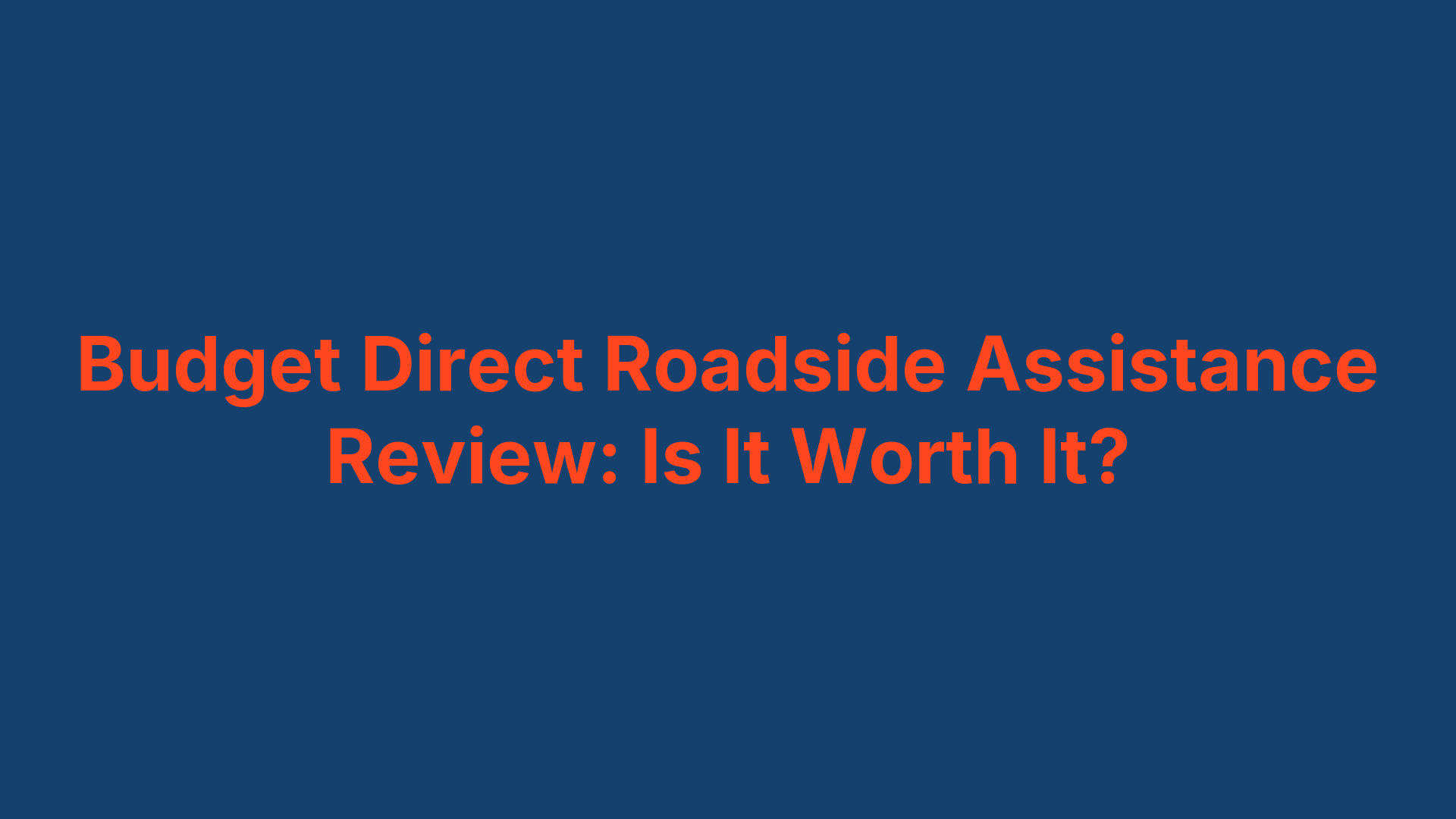 Budget Direct Roadside Assistance Review: Is It Worth It?