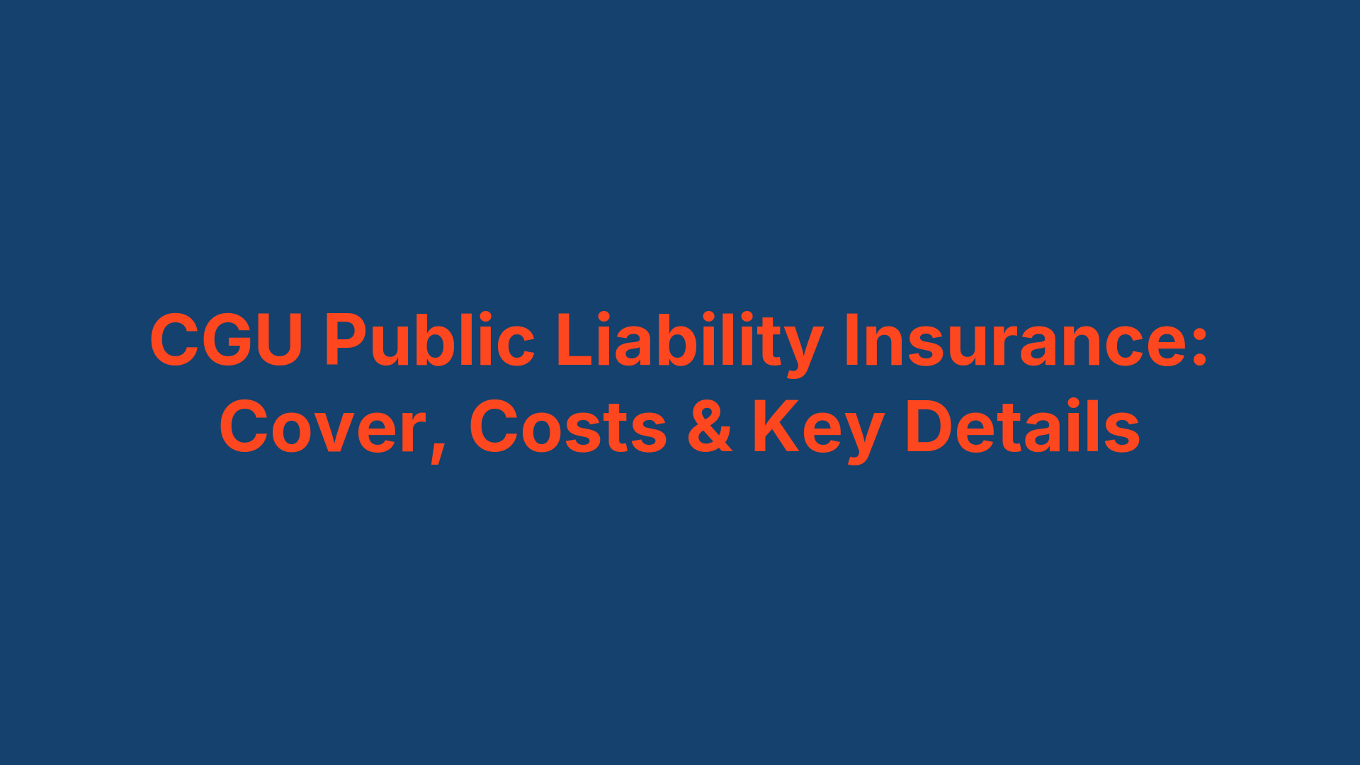 CGU Public Liability Insurance: Cover, Costs & Key Details