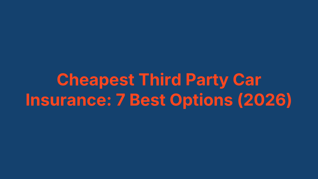 Cheapest Third Party Car Insurance: 7 Best Options (2026)