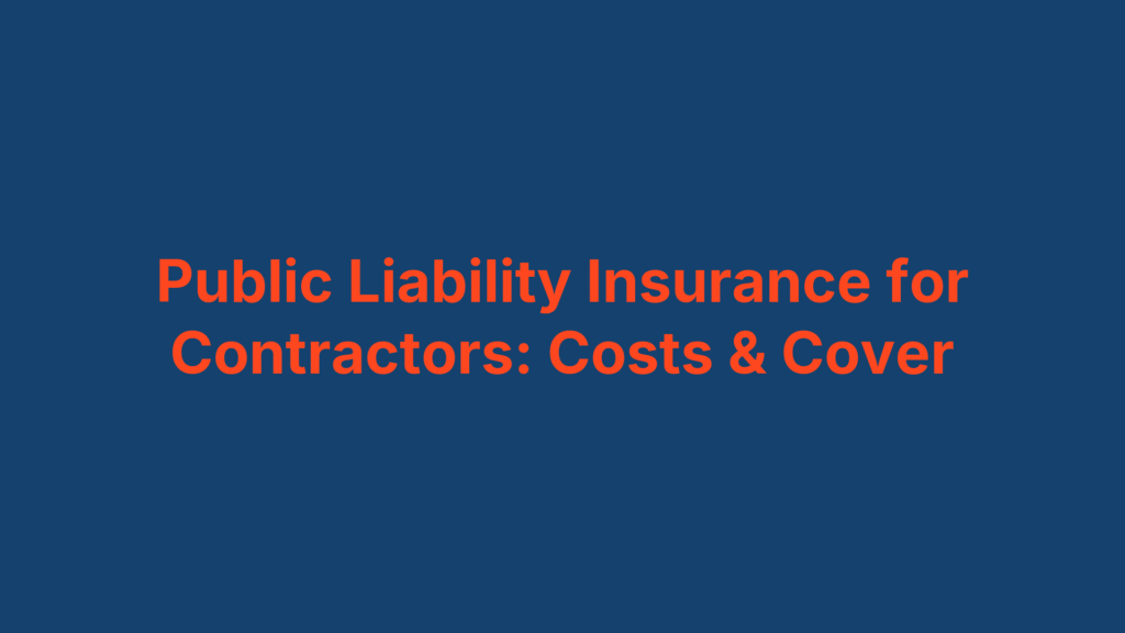 Public Liability Insurance for Contractors: Costs & Cover