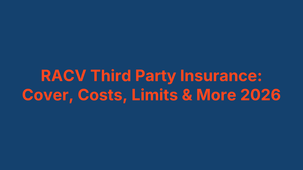 RACV Third Party Insurance: Cover, Costs, Limits & More 2026