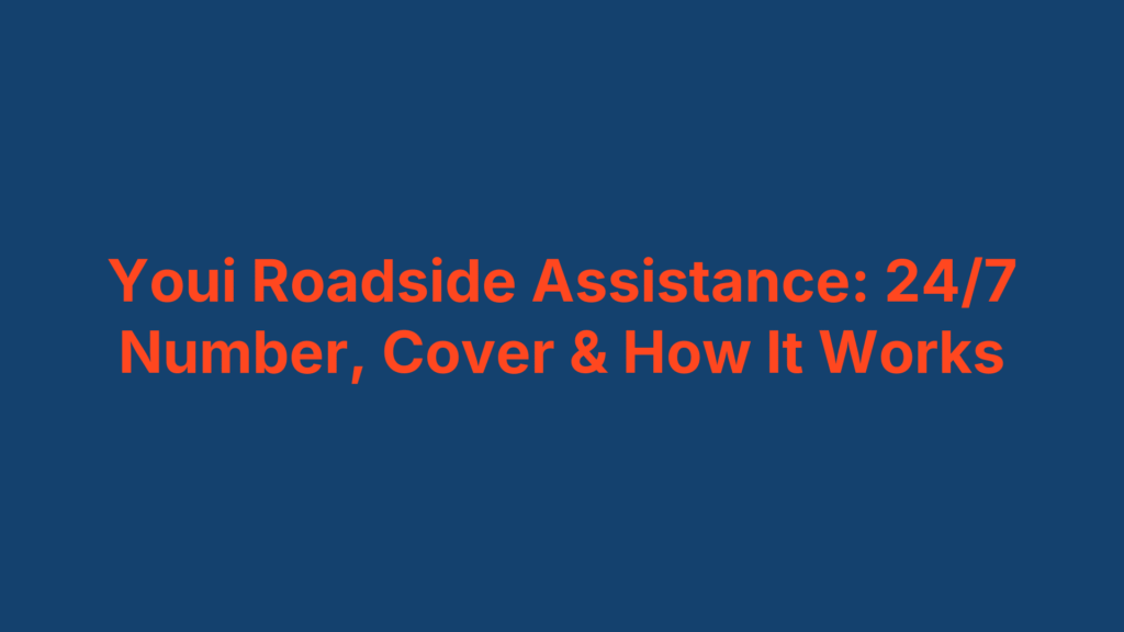 Youi Roadside Assistance: 24/7 Number, Cover & How It Works