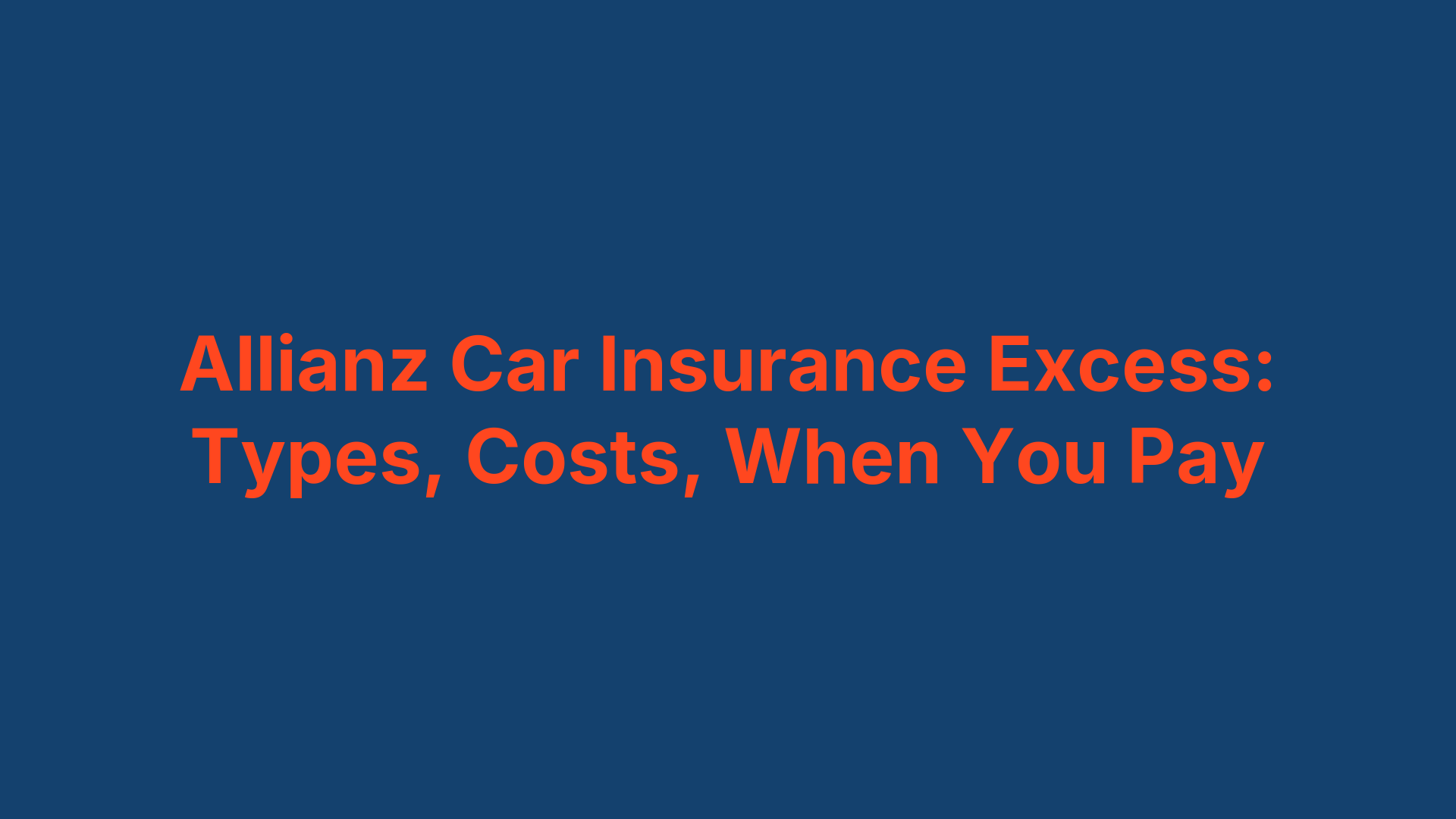 Allianz Car Insurance Excess: Types, Costs, When You Pay