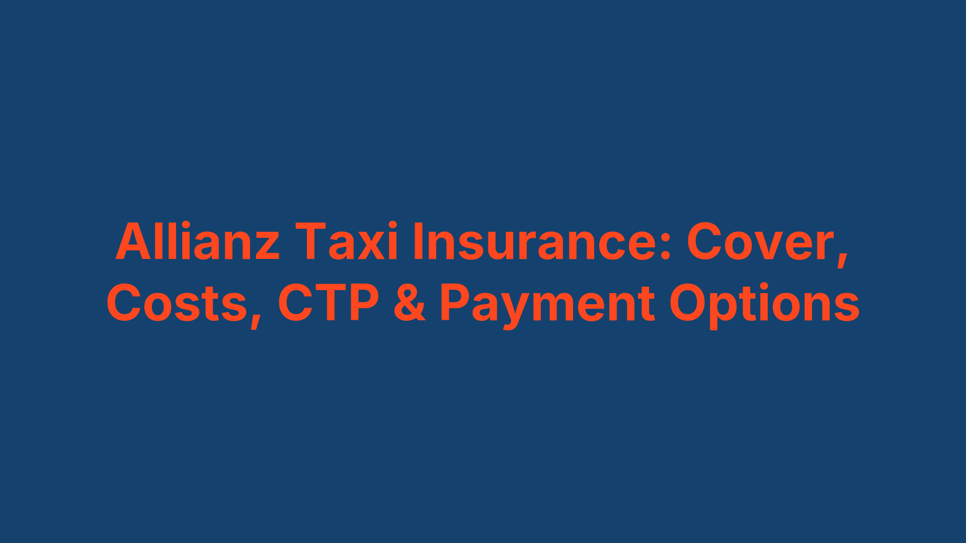 Allianz Taxi Insurance: Cover, Costs, CTP & Payment Options