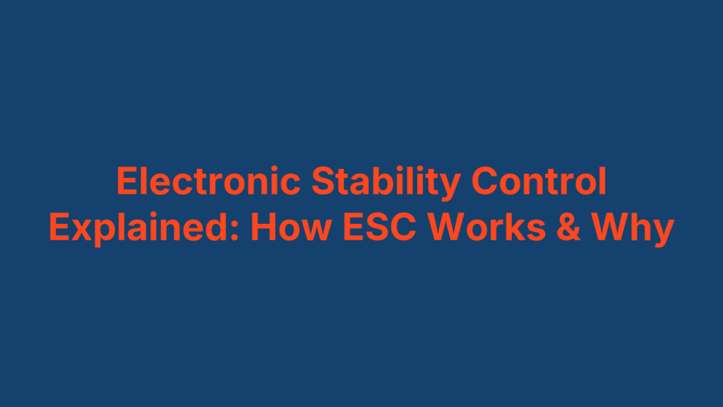 Electronic Stability Control Explained: How ESC Works & Why