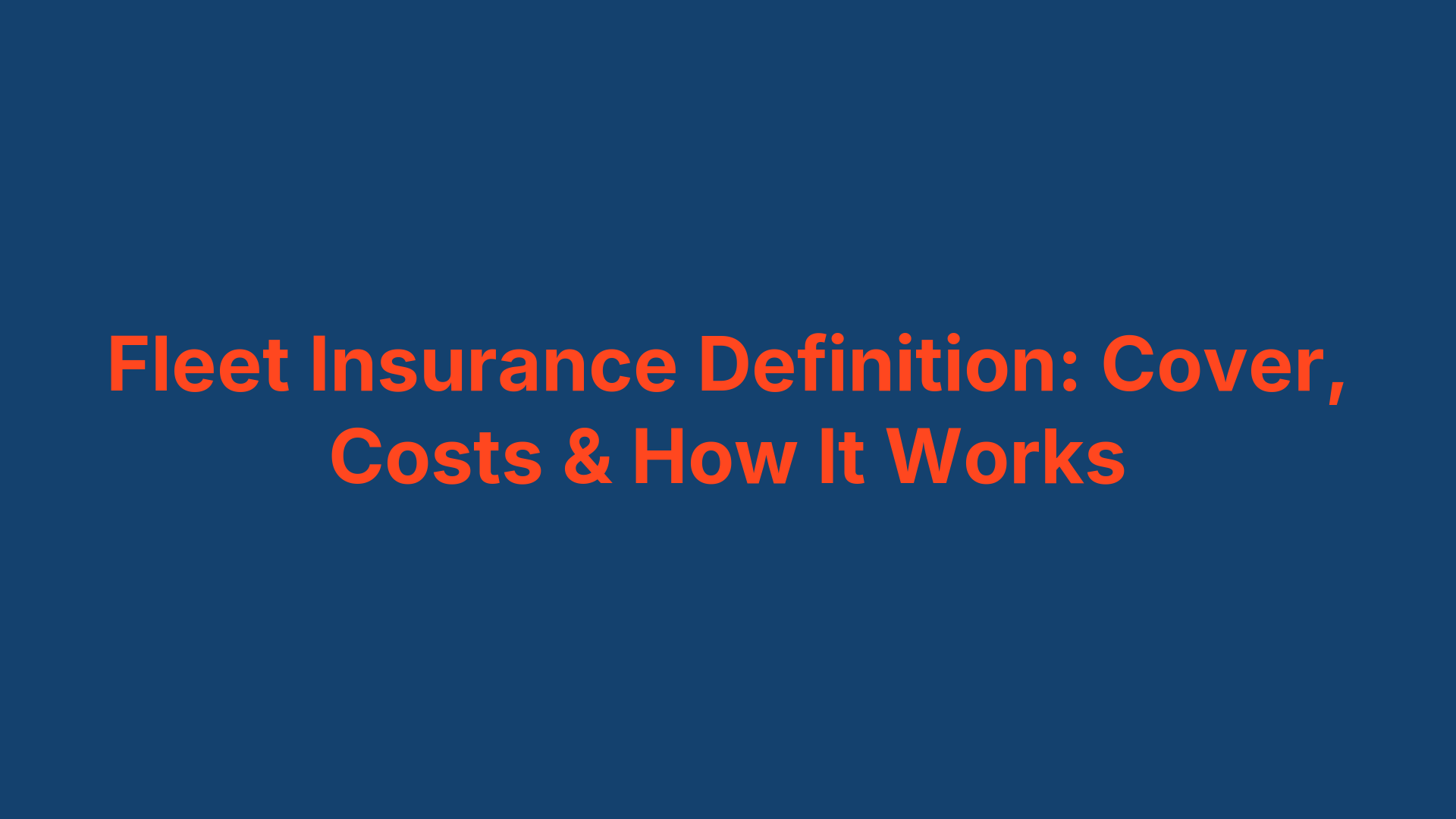 Fleet Insurance Definition: Cover, Costs & How It Works