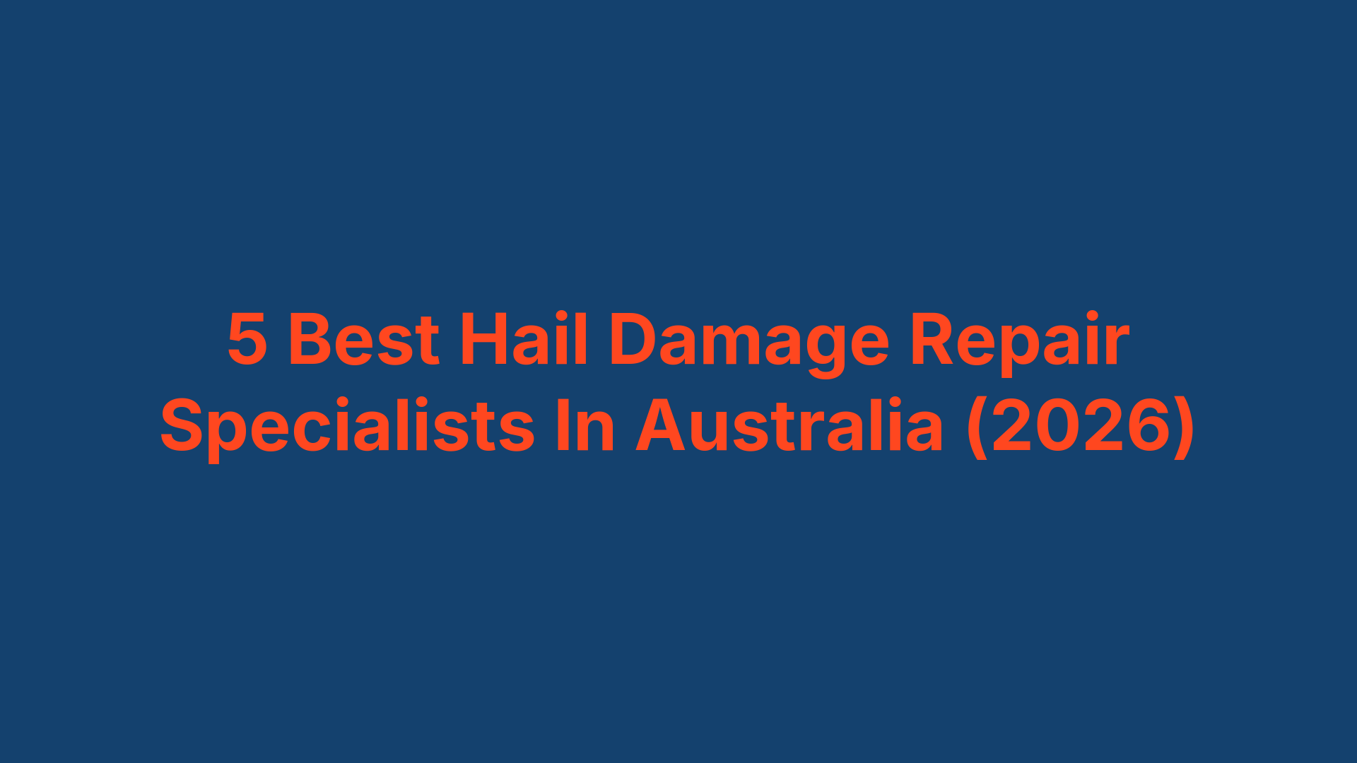 5 Best Hail Damage Repair Specialists In Australia (2026)