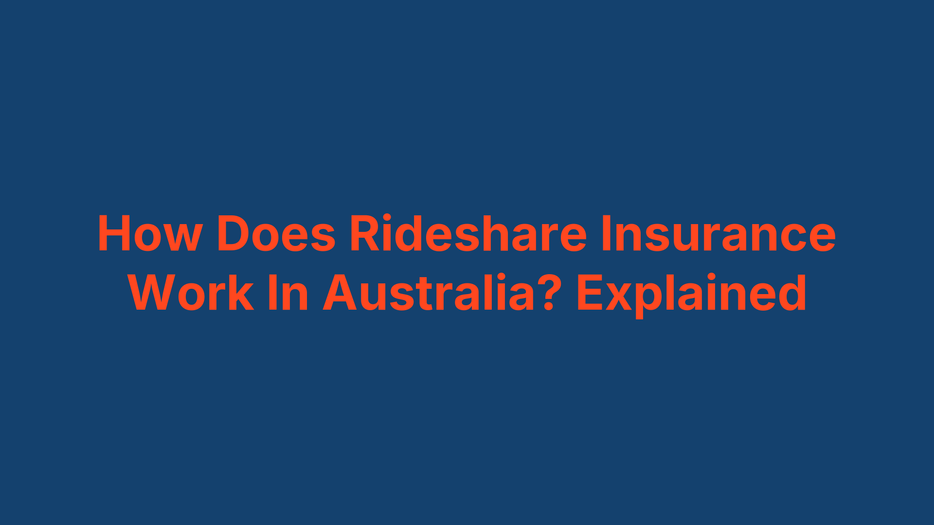 How Does Rideshare Insurance Work In Australia? Explained