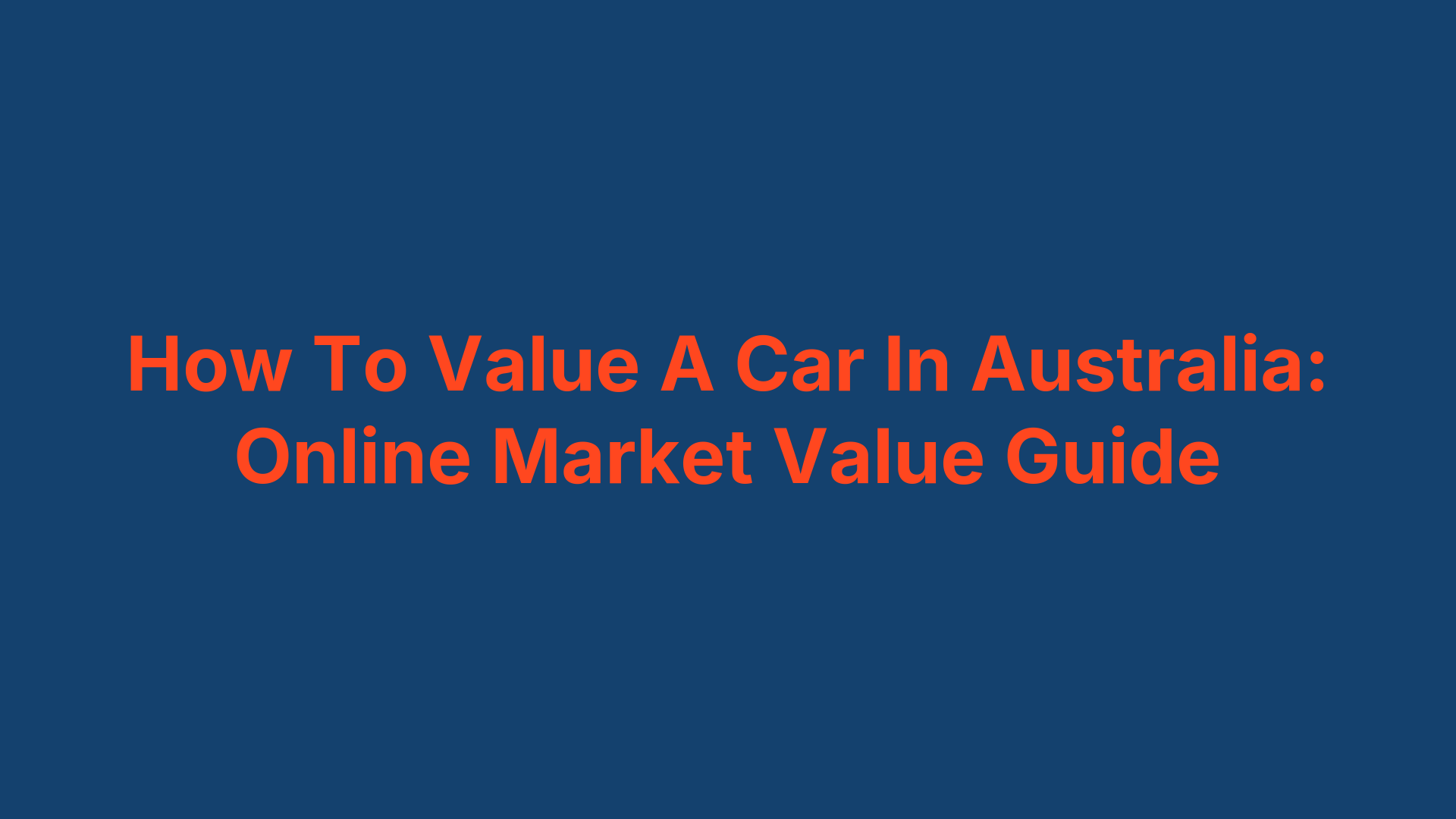 How To Value A Car In Australia: Online Market Value Guide