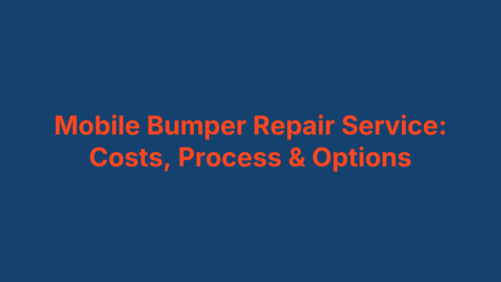 Mobile Bumper Repair Service: Costs, Process & Options
