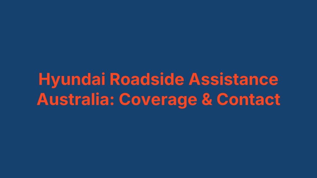 Hyundai Roadside Assistance Australia: Coverage & Contact