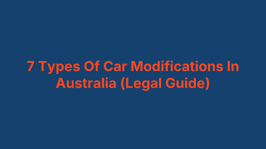 7 Types Of Car Modifications In Australia (Legal Guide)