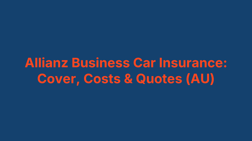 Allianz Business Car Insurance: Cover, Costs & Quotes (AU)