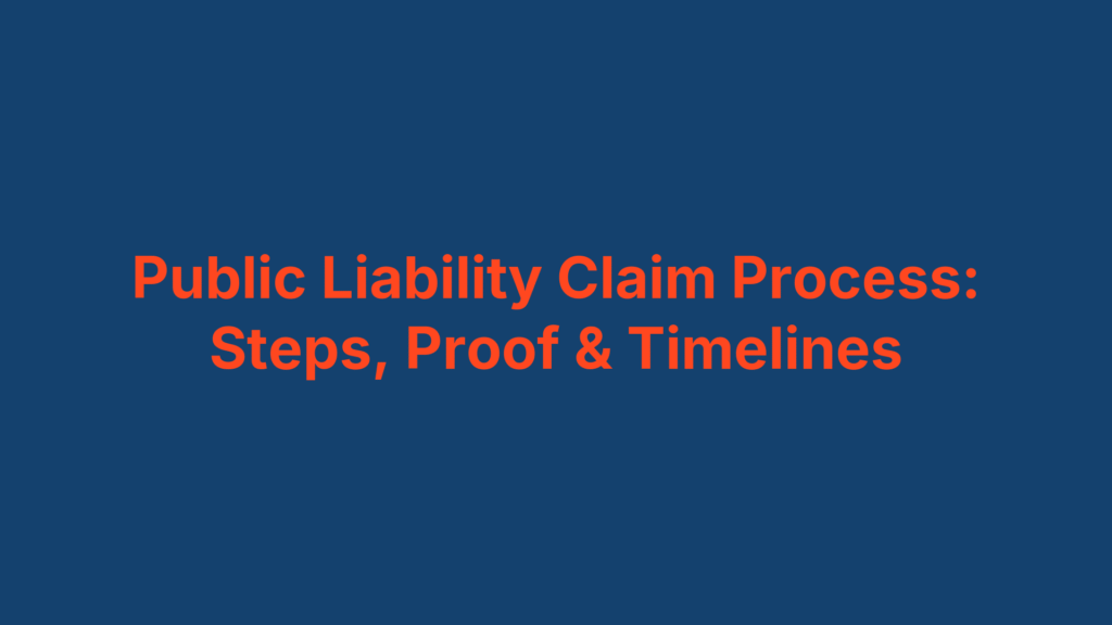 Public Liability Claim Process: Steps, Proof & Timelines