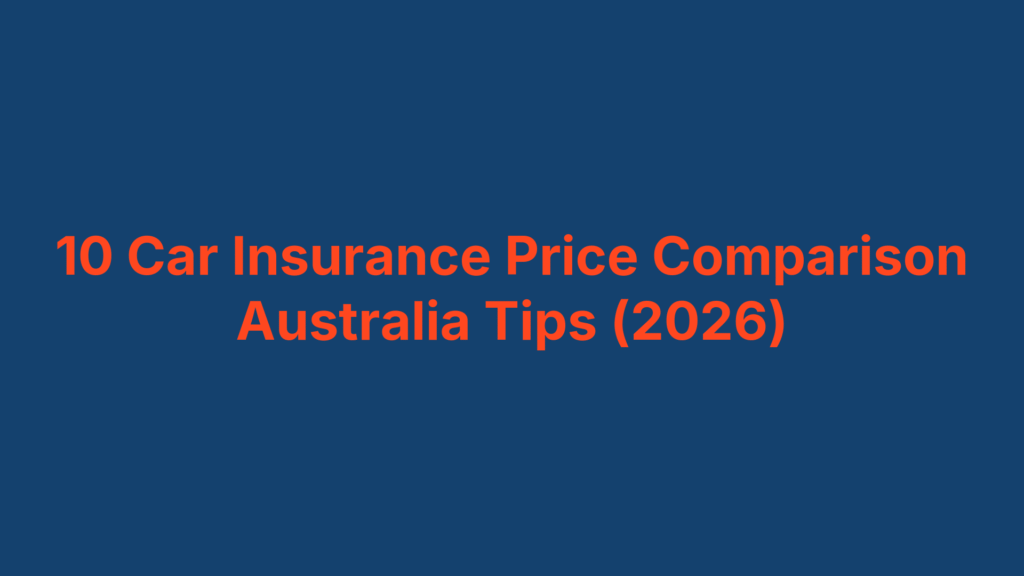 10 Car Insurance Price Comparison Australia Tips (2026)