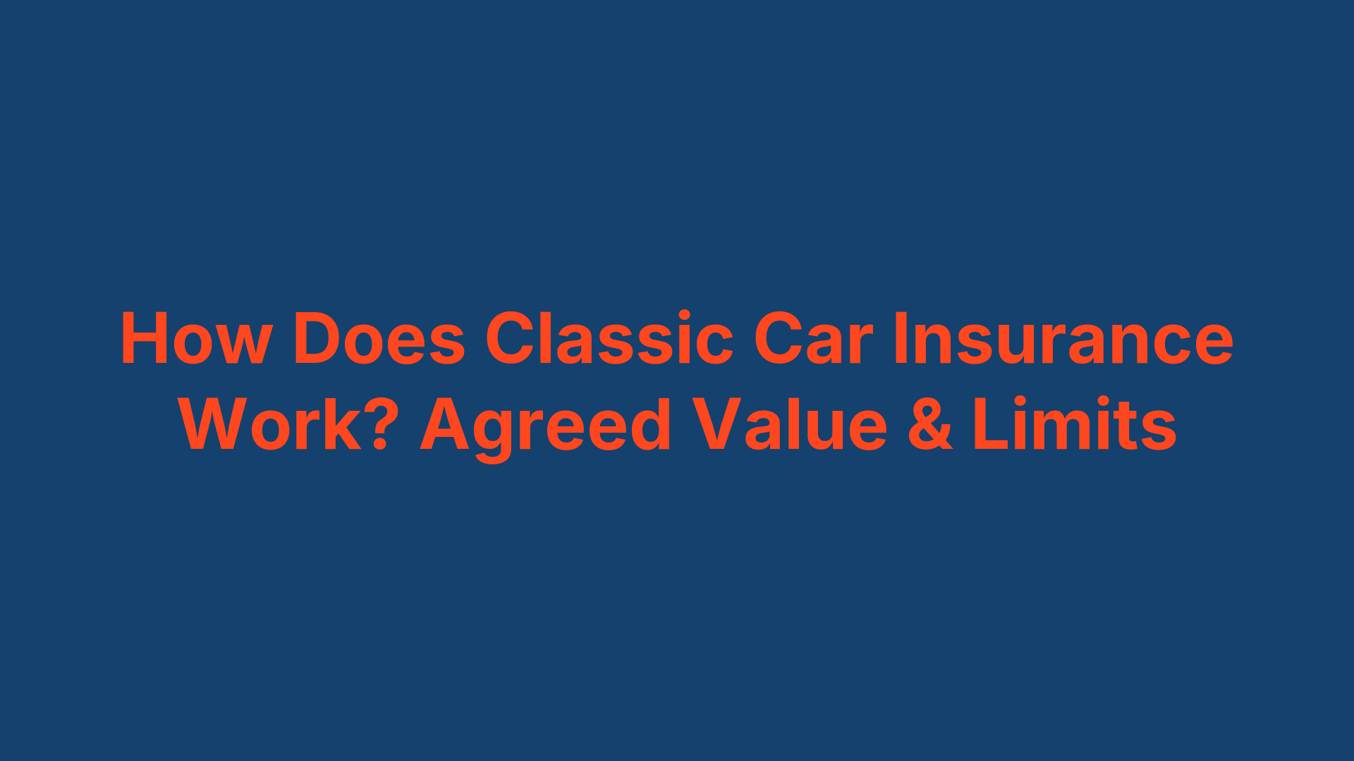 How Does Classic Car Insurance Work? Agreed Value & Limits