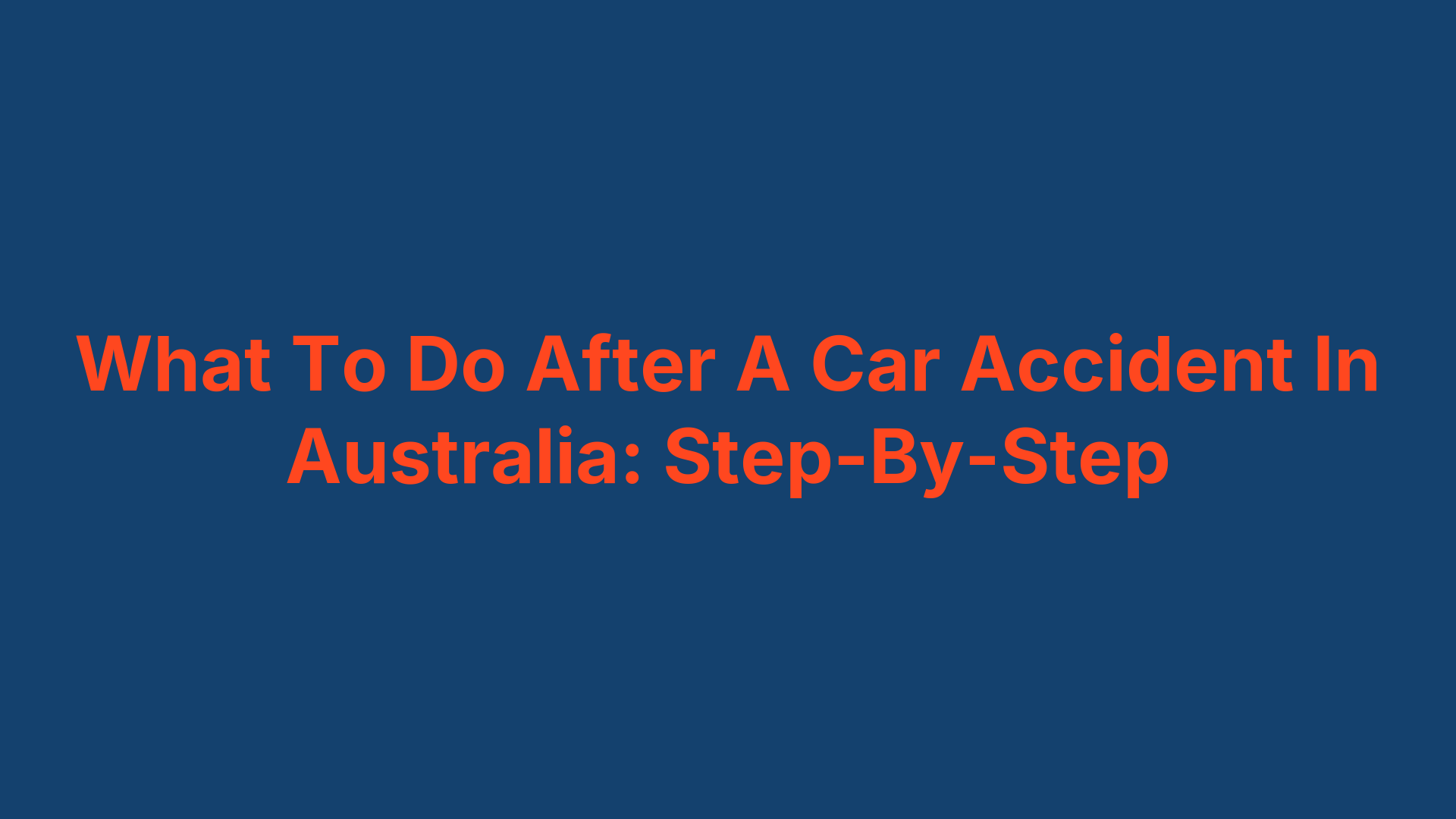 What To Do After A Car Accident In Australia: Step-By-Step