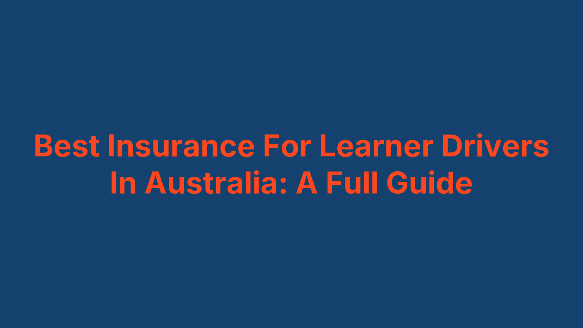 Best Insurance For Learner Drivers In Australia: A Full Guide