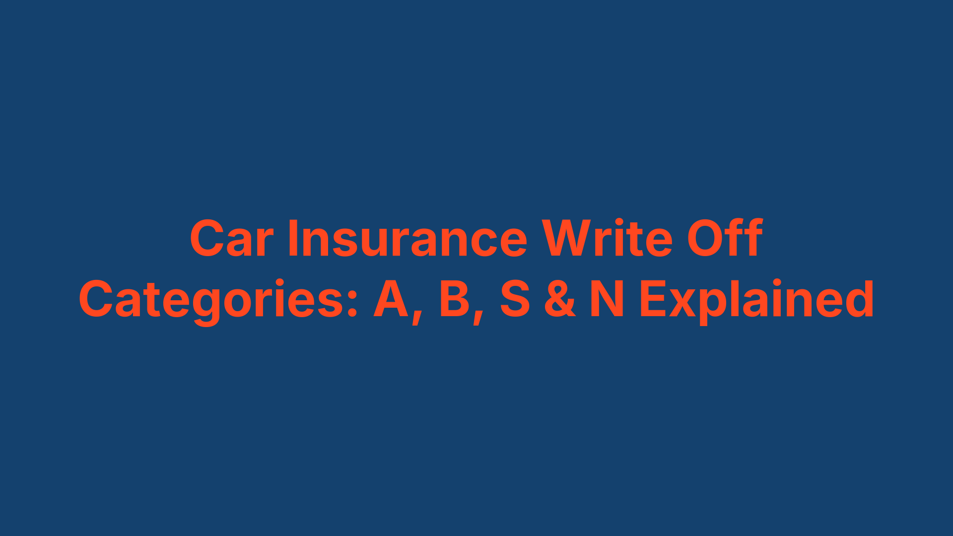 Car Insurance Write Off Categories: A, B, S & N Explained