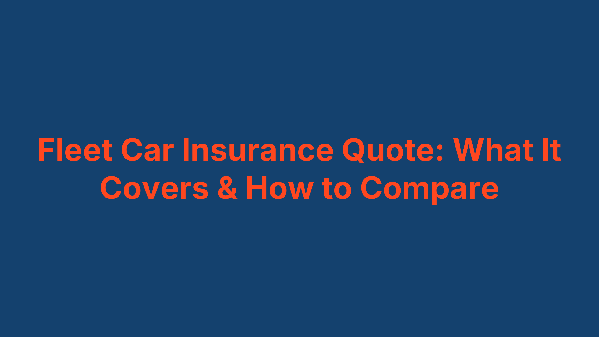 Fleet Car Insurance Quote: What It Covers & How to Compare