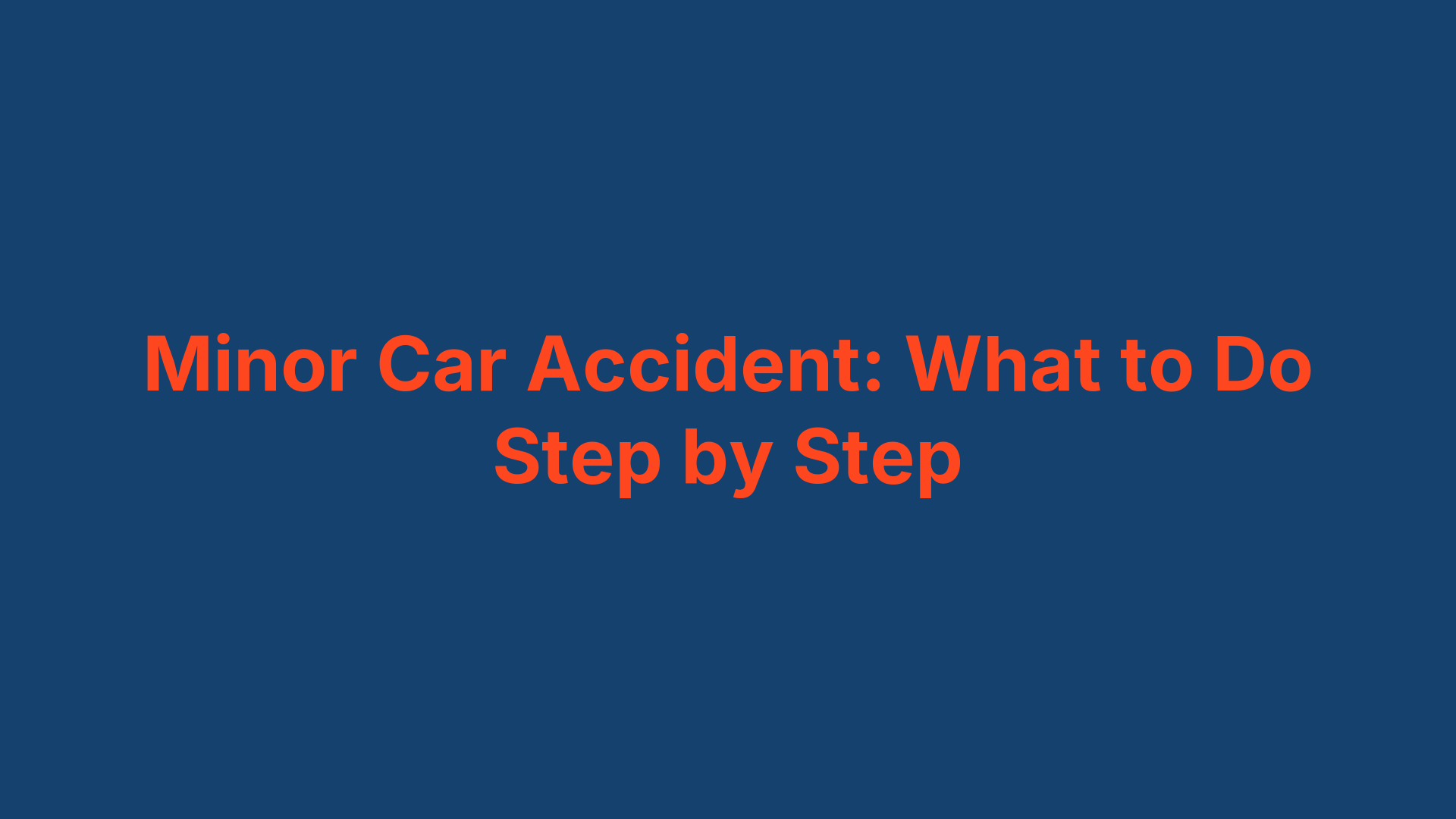 Minor Car Accident: What to Do Step by Step