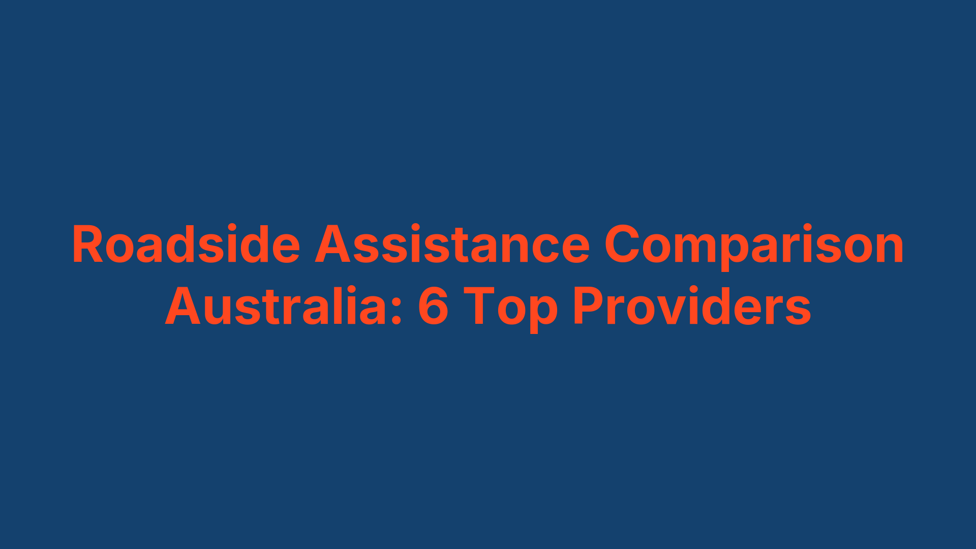 Roadside Assistance Comparison Australia: 6 Top Providers