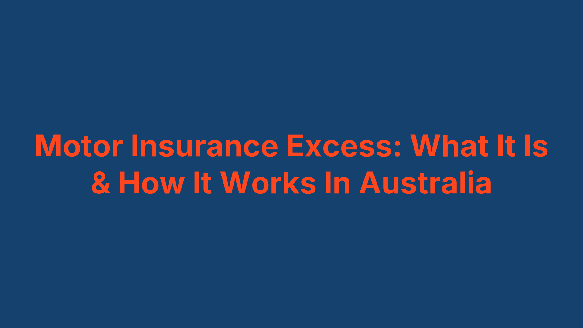 Motor Insurance Excess: What It Is & How It Works In Australia