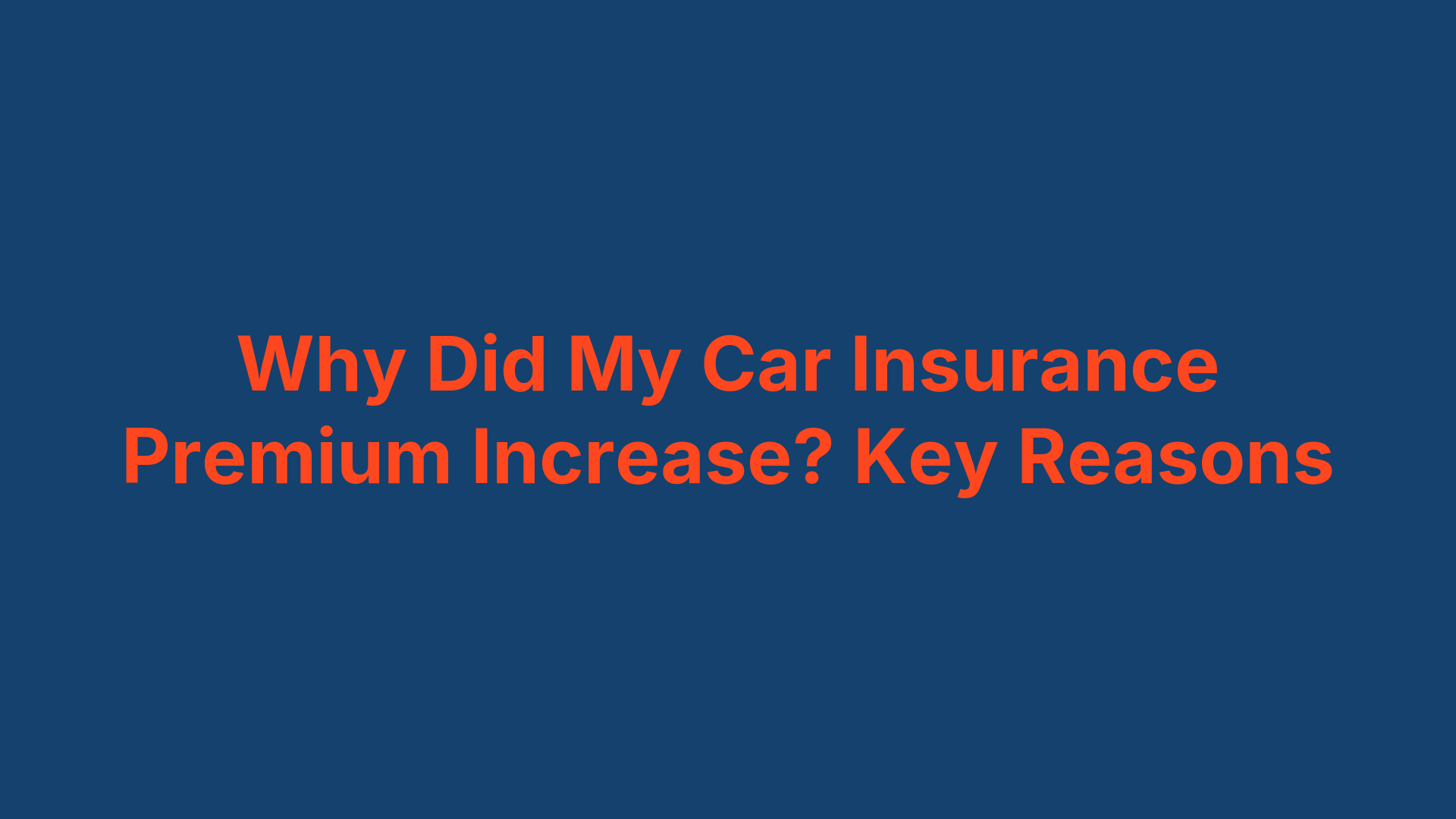 Why Did My Car Insurance Premium Increase? Key Reasons